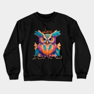Love Is Owl You Need Crewneck Sweatshirt